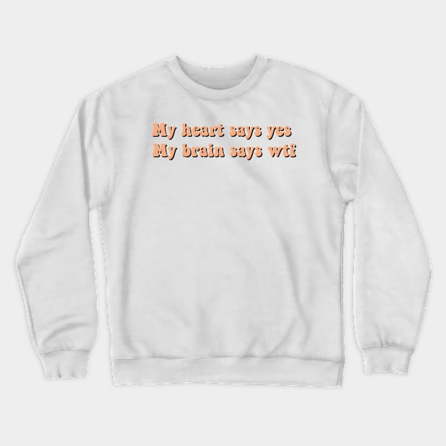 My heart says yes Crewneck Sweatshirt by Vintage Dream